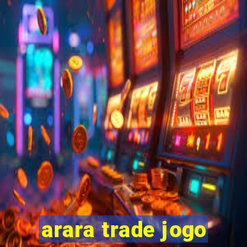 arara trade jogo